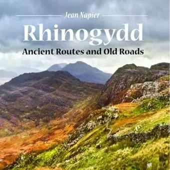 Compact Wales: Rhinogydd - Ancient Routes and Old Roads cover