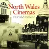 Compact Wales: North Wales Cinemas - Past and Present cover
