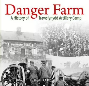 Danger Farm, A History of Trawsfynydd Artillery Camp cover