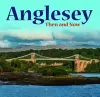 Anglesey - Then and Now cover
