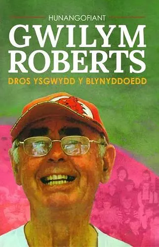 Hunangofiant Gwilym Roberts - Dros ysgwydd y blynyddoedd cover