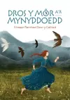 Dros y Môr a'r Mynyddoedd: Straeon Merched Dewr y Celtiaid cover