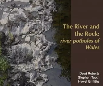 River and the Rock, The - River Potholes of Wales cover