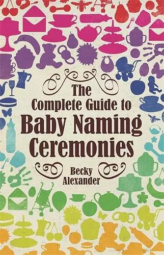 The Complete Guide To Baby Naming Ceremonies cover