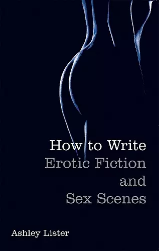 How To Write Erotic Fiction and Sex Scenes cover