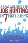 A Graduate Guide to Job Hunting in Seven Easy Steps cover