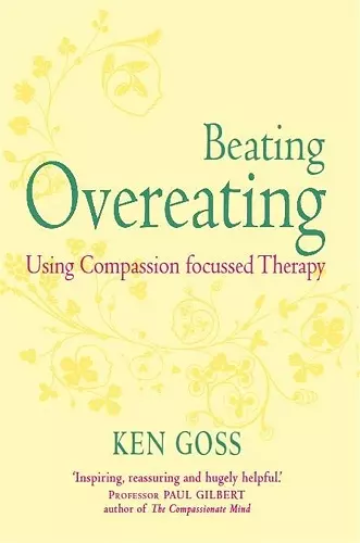 The Compassionate Mind Approach to Beating Overeating cover