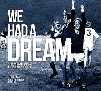 We Had A Dream - Scotland Internationals In The Black & White Era cover