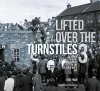 Lifted Over The Turnstiles vol. 3: Scottish Football Grounds And Crowds In The Black & White Era cover