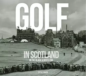 Golf In Scotland In The Black & White Era cover