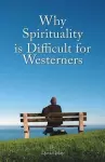 Why Spirituality is Difficult for Westerners cover