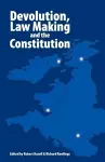 Devolution, Law Making and the Constitution cover