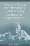 Giovanni Gentile and the State of Contemporary Constructivism cover