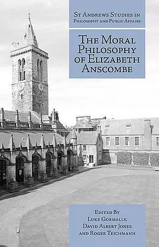 The Moral Philosophy of Elizabeth Anscombe cover