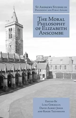 The Moral Philosophy of Elizabeth Anscombe cover