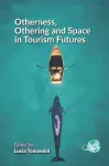 Otherness, Othering and Space in Tourism Futures cover