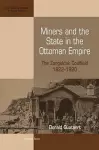 Miners and the State in the Ottoman Empire cover