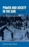 Power and Society in the GDR, 1961-1979 cover