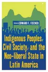 Indigenous Peoples, Civil Society, and the Neo-liberal State in Latin America cover