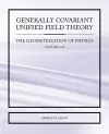 Generally Covariant Unified Field Theory - The Geometrization of Physics - Volume III cover