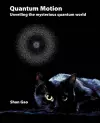 Quantum Motion - Unveiling the Mysterious Quantum World cover