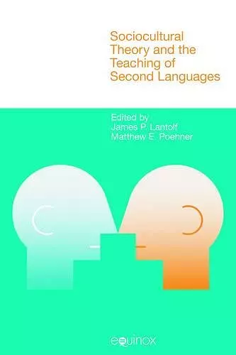 Sociocultural Theory and the Teaching of Second Languages cover