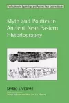 Myth and Politics in Ancient Near Eastern Historiography cover