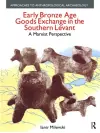 Early Bronze Age Goods Exchange in the Southern Levant cover