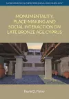 Monumentality, Place-Making and Social Interaction on Late Bronze Age Cyprus cover