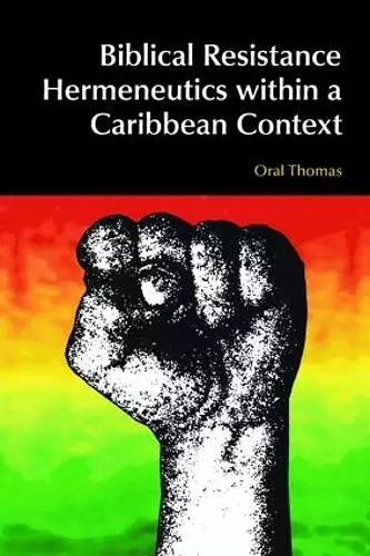 Biblical Resistance Hermeneutics within a Caribbean Context cover