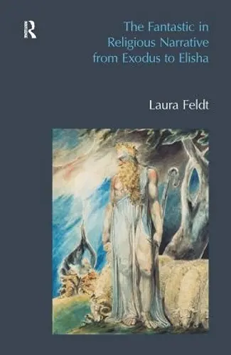 The Fantastic in Religious Narrative from Exodus to Elisha cover