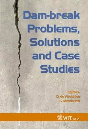 Dam-Break Problems, Solutions and Case Studies cover