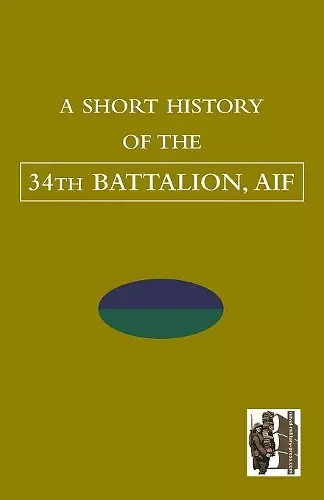 SHORT HISTORY OF THE 34th BATTALION, AIF cover