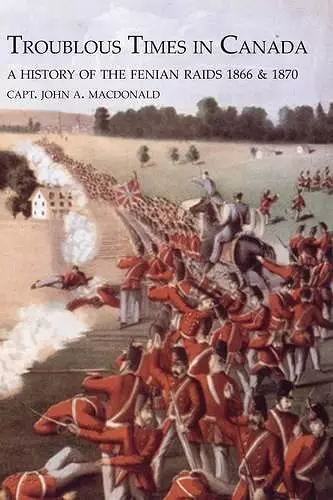 TROUBLOUS TIMES IN CANADAA History Of The Fenian Raids cover