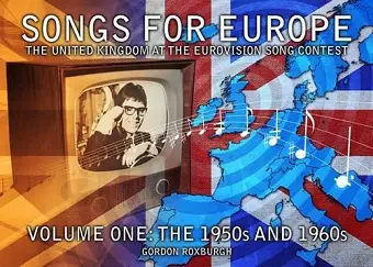 Songs for Europe: The United Kingdom at the Eurovision Song Contest cover