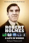 Robert Holmes: A Life In Words cover