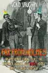 Far From Holmes: An Irreverent Guide To All The Sherlock Holmes You Really Don't Want To Watch Yourself cover