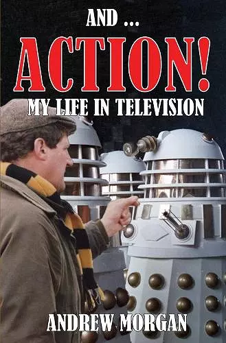 And ... Action! My Life In Television cover