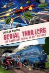 Serial Thrillers: The Adventure Serial on British Radio cover