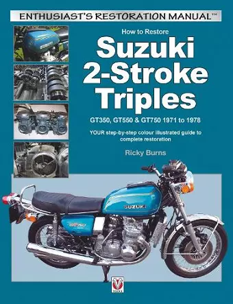 How to Restore Suzuki 2-Stroke Triples Gt350, Gt550 & Gt750 1971 to 1978 cover