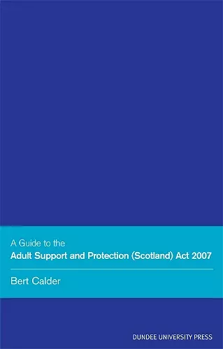 A Guide to the Adult Support and Protection (Scotland) Act 2007 cover