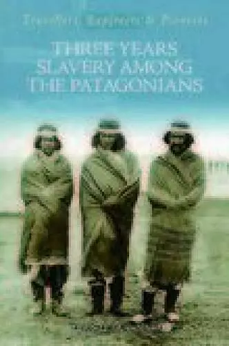 Three Year's Slavery Among the Patagonians cover