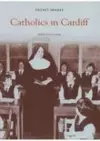 Catholics in Cardiff: Pocket Images cover