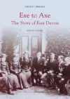 Exe to Axe - The Story of East Devon: Pocket Images cover