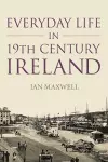 Everyday Life in 19th Century Ireland cover