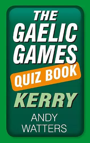 The Gaelic Games Quiz Book: Kerry cover