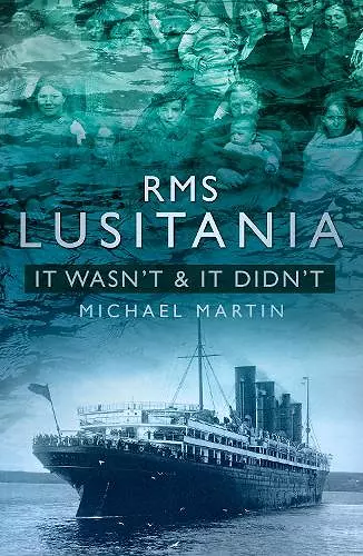 RMS Lusitania: It Wasn't and It Didn't cover