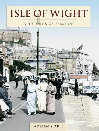 Isle Of Wight - A History And Celebration cover