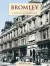 Bromley - A History And Celebration cover