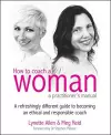 How To Coach A Woman - A Practitioners Manual cover